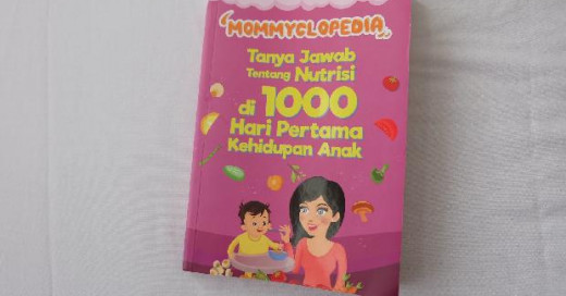 Mommyclopedia: Tanya Jawab Tentang Nutrisi di 1000 Hari Pertama Kehidupan Anak